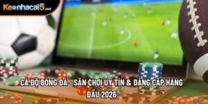 Cá Độ Bóng Đá - Sân Chơi Uy Tín & Đẳng Cấp Hàng Đầu 2026