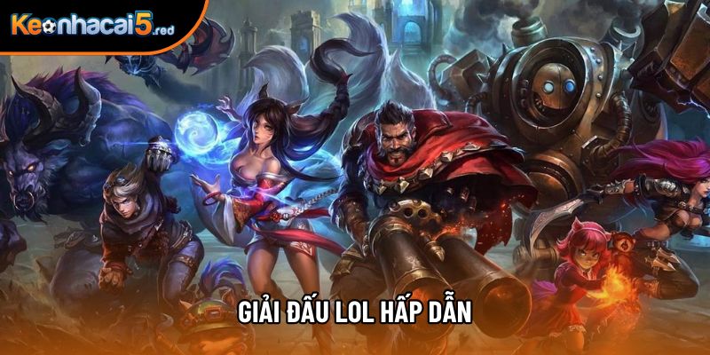 Giải đấu LOL hấp dẫn