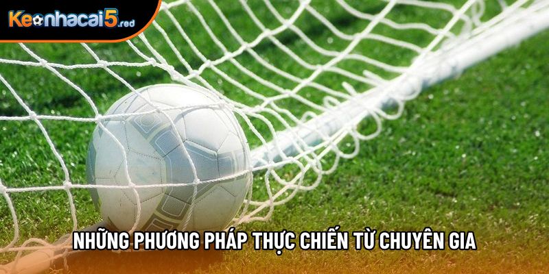 Những phương pháp thực chiến từ chuyên gia