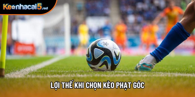 Lợi thế khi chọn kèo phạt góc Lợi thế khi chọn kèo phạt góc