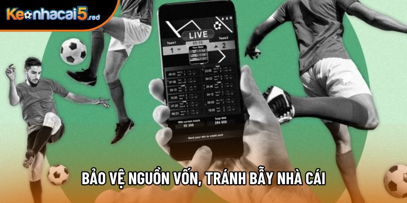 Bảo vệ nguồn vốn, tránh bẫy nhà cái