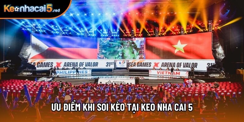 Ưu điểm khi soi kèo tại Keo Nha Cai 5