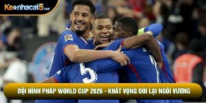 Đội Hình Pháp World Cup 2026 - Khát Vọng Đòi Lại Ngôi Vương
