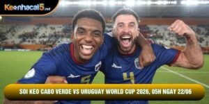 Soi Kèo Cabo Verde Vs Uruguay World Cup 2026, 05h Ngày 22/06