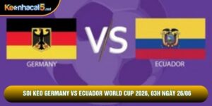 Soi Kèo Germany vs Ecuador World Cup 2026, 03h Ngày 26/06