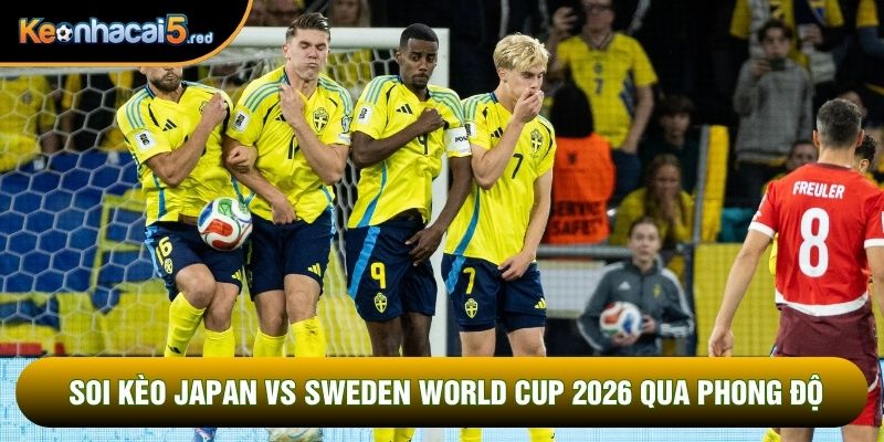 Soi kèo Japan vs Sweden World Cup 2026 qua phong độ