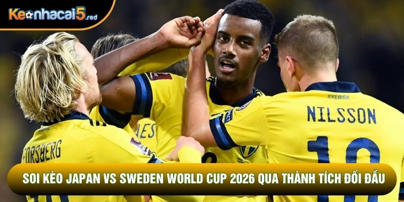 Soi kèo Japan vs Sweden World Cup 2026 qua thành tích đối đầu