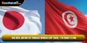Soi Kèo Japan Vs Tunisia World Cup 2026, 11h Ngày 21/06