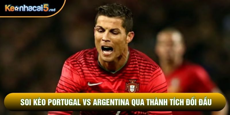 Soi kèo Portugal vs Argentina qua thành tích đối đầu