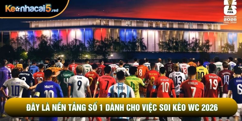 Đây là nền tảng số 1 dành cho việc soi kèo WC 2026 Đây là nền tảng số 1 dành cho việc soi kèo WC 2026